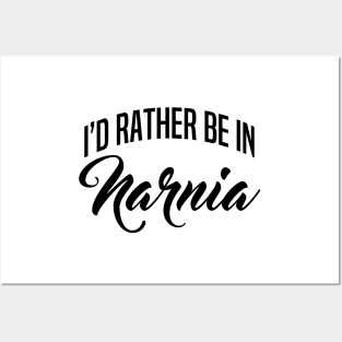 I'd Rather Be In Narnia Posters and Art